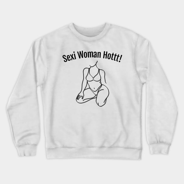 Sexi Woman Hot Crewneck Sweatshirt by HobbyAndArt